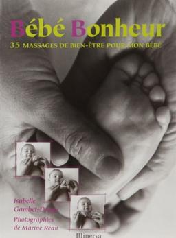 Bébé bonheur : 35 massages de bien-être pour mon bébé