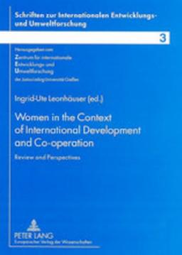 Women in the Context of International Development and Co-operation: Review and Perspectives- Selected Papers and Abstracts presented at the ... Entwicklungs- und Umweltforschung)