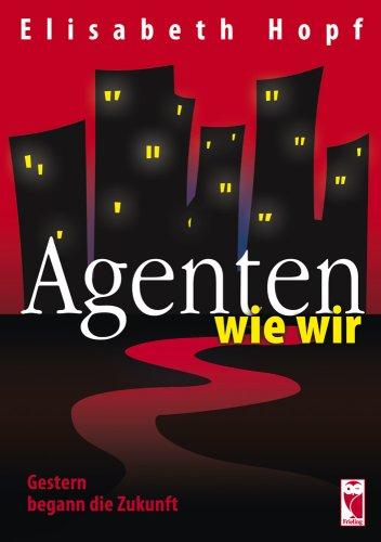 Agenten wie wir: Gestern begann die Zukunft