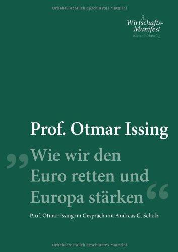 Wie wir den Euro retten und Europa stärken: Prof. Otmar Issing im Gespräch mit Andreas Scholz