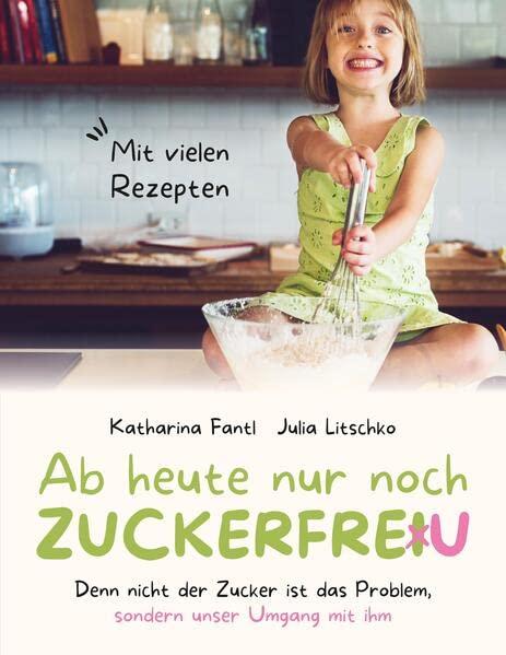 Ab heute nur noch zuckerfreu: Denn nicht der Zucker ist das Problem, sondern unser Umgang mit ihm