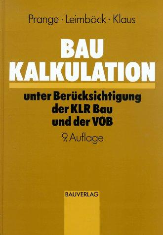 Baukalkulation unter Berücksichtigung der KLR Bau und der VOB