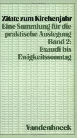 Zitate zum Kirchenjahr. Eine Sammlung für die praktische Auslegung: Zitate zum Kirchenjahr, Bd.2, Exaudi bis Ewigkeitssonntag