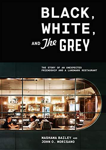 Black, White, and The Grey: The Story of an Unexpected Friendship and a Beloved Restaurant