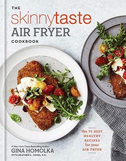 The Skinnytaste Air Fryer Cookbook: The 75 Best Healthy Recipes for Your Air Fryer