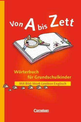 Von A bis Zett - Bisherige allgemeine Ausgabe: Wörterbuch mit Bild-Wort-Lexikon Englisch: Flexibler Kunststoff-Einband: Mit Bild-Wort-Lexikon Englisch. Mit ABC-Register und farbig markierten Wortarten