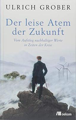 Der leise Atem der Zukunft: Vom Aufstieg nachhaltiger Werte in Zeiten der Krise