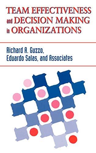 Team Effectiveness and Decision Making in Organizations (Jossey Bass Business & Management Series)