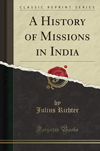 A History of Missions in India (Classic Reprint)