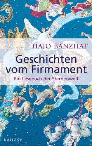 Geschichten vom Firmament: Ein Lesebuch der Sternenwelt