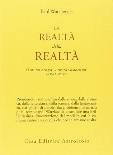 La realtà della realtà. Confusione, disinformazione, comunicazione