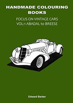 Handmade Colouring Books - Focus on Vintage Cars Vol: 1 Abadal to Breese