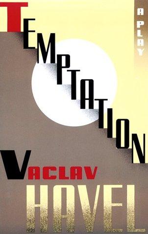 Temptation: A Play in Ten Scenes (Havel, Vaclav)