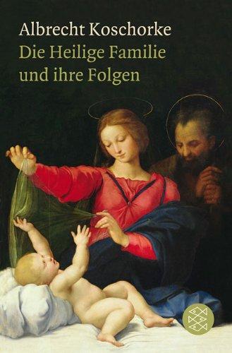 Die Heilige Familie und ihre Folgen