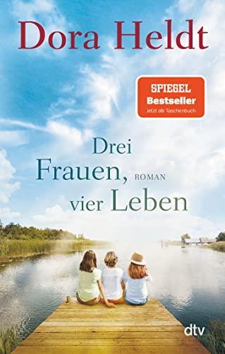 Drei Frauen, vier Leben: Roman (Die Haus am See-Reihe, Band 2)