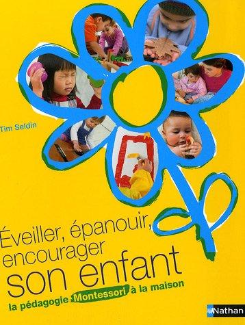 Eveiller, épanouir, encourager son enfant : la pédagogie Montessori à la maison