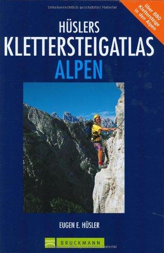 Hüslers Klettersteigatlas Alpen. Über 880 Klettersteige in den Alpen