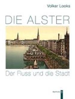 Die Alster. Der Fluss und die Stadt