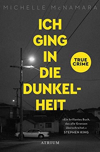 Ich ging in die Dunkelheit: True Crime