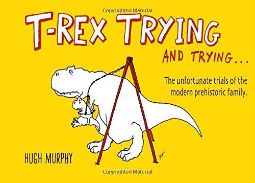 T-Rex Trying and Trying: The Unfortunate Trials of a Modern Prehistoric Family