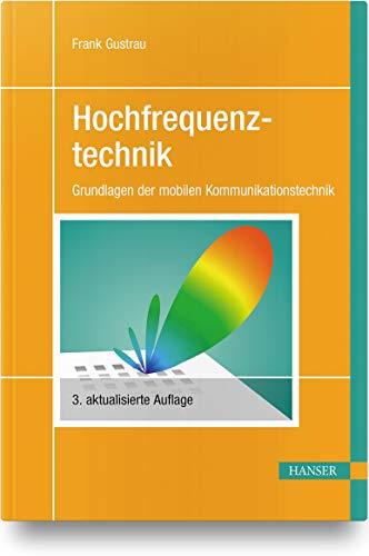 Hochfrequenztechnik: Grundlagen der mobilen Kommunikationstechnik