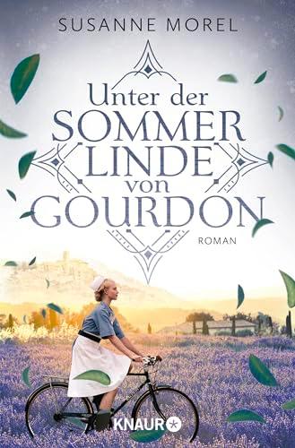 Unter der Sommerlinde von Gourdon: Roman | Gefühlvoller historischer Roman um den selbstlosen Einsatz einer jungen Frau zwischen Liebe und Krieg