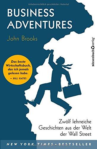 Business Adventures: Zwölf lehrreiche Geschichten aus der Welt der Wall Street