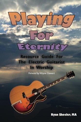 Playing for Eternity: Resource Guide for the Electric Guitarist in Worship