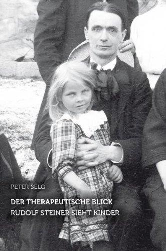 Der therapeutische Blick: Rudolf Steiner sieht Kinder