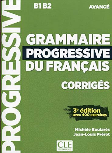 Grammaire progressive du français, corrigés : B1-B2 avancé : avec 400 exercices