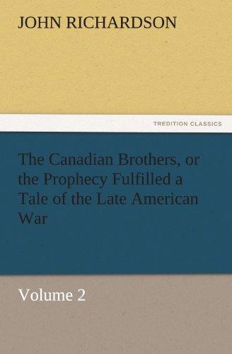 The Canadian Brothers, or the Prophecy Fulfilled a Tale of the Late American War: Volume 2 (TREDITION CLASSICS)