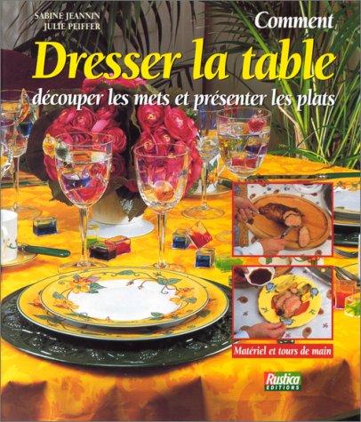 Comment dresser la table, découper les mets et présenter les plats