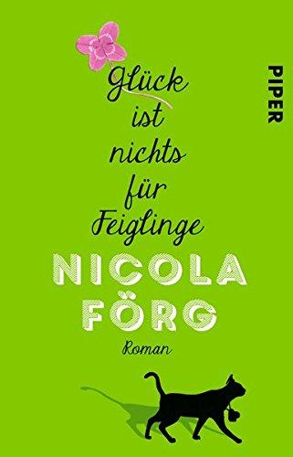 Glück ist nichts für Feiglinge: Roman