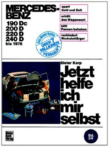 Mercedes-Benz Diesel 180 Dc/190D/200D/220D bis 1976 (Jetzt helfe ich mir selbst)