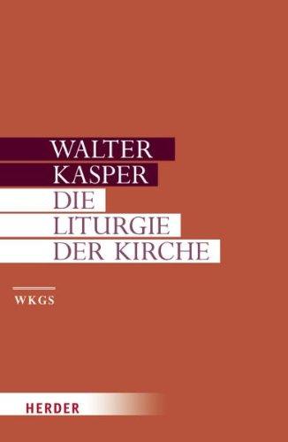 Walter Kasper - Gesammelte Schriften: Die Liturgie der Kirche: 10