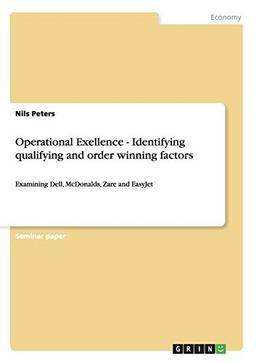 Operational Exellence - Identifying qualifying and order winning factors: Examining Dell, McDonalds, Zare and EasyJet