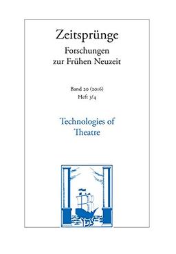 Technologies of Theatre: Joseph Furttenbach and the Transfer of Mechanical Knowledge in Early Modern Theatre Cultures (Zeitsprünge)