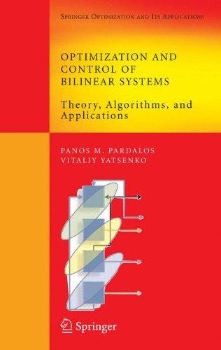 Optimization and Control of Bilinear Systems: Theory, Algorithms, and Applications (Springer Optimization and Its Applications)