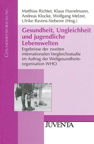 Gesundheit, Ungleichheit und jugendliche Lebenswelten: Ergebnisse der zweiten internationalen Vergleichsstudie im Auftrag der Weltgesundheitsorganisation WHO (Gesundheitsforschung)