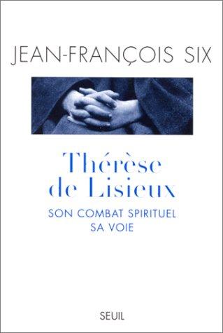 Thérèse de Lisieux, son combat spirituel, sa voie