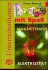 Experimente mit Spaß, Bd.4, Magnetismus & Elektrizität