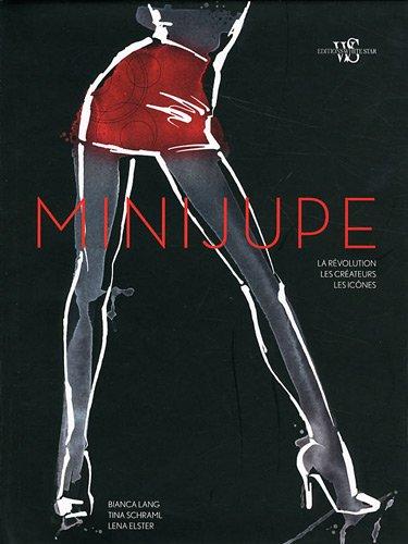 Minijupe : la révolution, les créateurs, les icônes