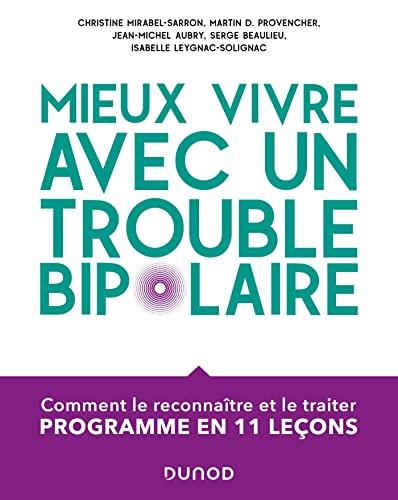 Mieux vivre avec un trouble bipolaire : comment le reconnaître et le traiter : programme en 11 leçons