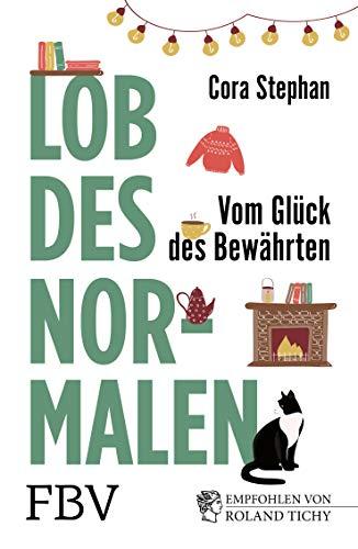 Lob des Normalen: Vom Glück des Bewährten