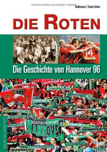 Die Roten. Die Geschichte von Hannover 96 (Grosse Traditionsvereine)