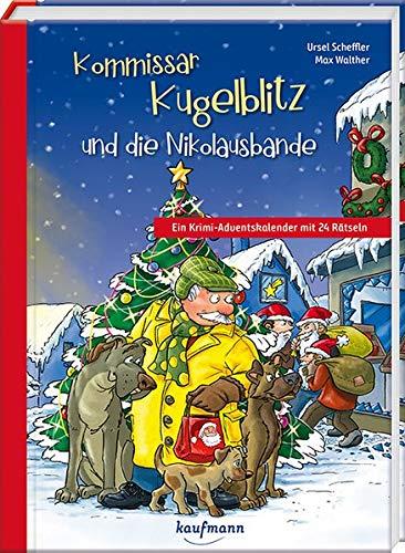 Kommissar Kugelblitz und die Nikolausbande: Ein Krimi-Adventskalender mit 24 Rätseln (Adventskalender mit Geschichten für Kinder: Ein Buch zum Lesen und Vorlesen mit 24 Kapiteln)