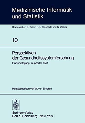 Perspektiven der Gesundheitssystemforschung: Frühjahrstagung, Wuppertal, 1978, Fachbereich Planung und Auswertung der Deutschen Gesellschaft für ... Biometrie und Epidemiologie, 10, Band 10)