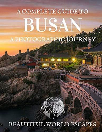 A Complete Guide to Busan: A Photographic Journey