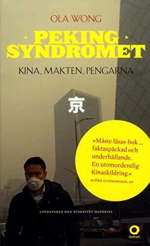 Pekingsyndromet : Kina, makten, pengarna