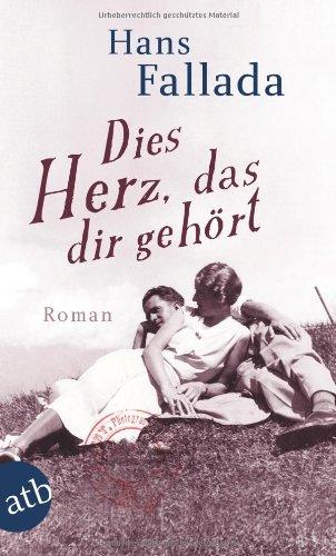 Dies Herz, das dir gehört: Roman (Fallada)